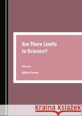 Are There Limits to Science? Gillian Straine 9781443895811
