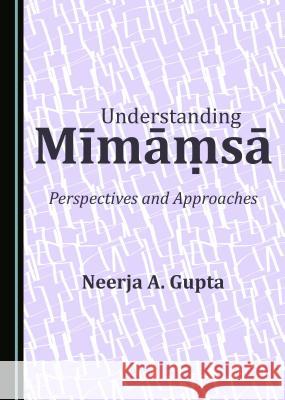 Understanding Mä«mä Á¹ƒsä Perspectives and Approaches Kumar, Sanjeev 9781443897761