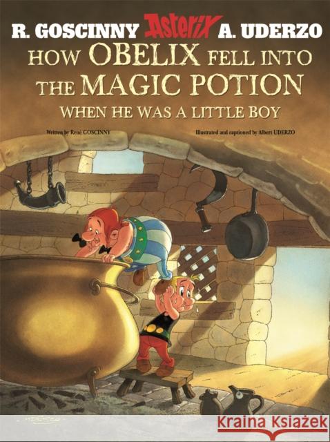 Asterix: How Obelix Fell Into The Magic Potion Albert Uderzo 9781444000269 Little, Brown Book Group