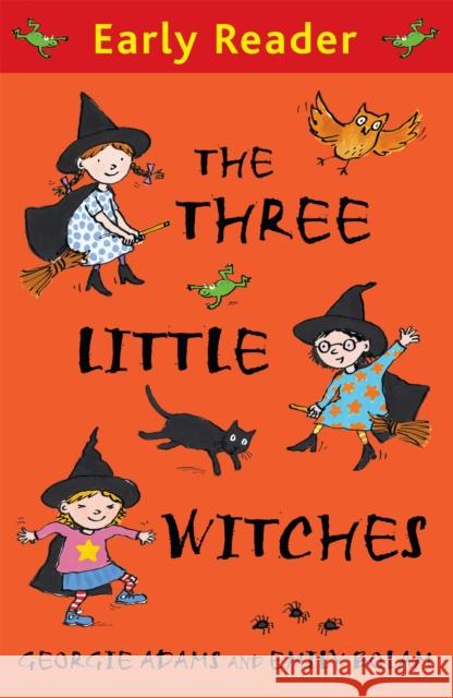 Early Reader: The Three Little Witches Storybook Georgie Adams 9781444000801