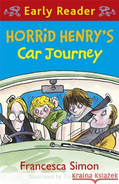 Horrid Henry Early Reader: Horrid Henry's Car Journey: Book 11 Francesca Simon 9781444001075 Hachette Children's Group