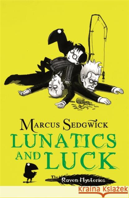 Raven Mysteries: Lunatics and Luck: Book 3 Marcus Sedgwick 9781444001884