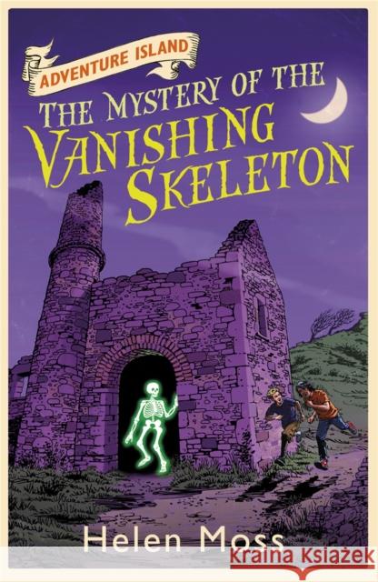 Adventure Island: The Mystery of the Vanishing Skeleton: Book 6 Helen Moss 9781444003338