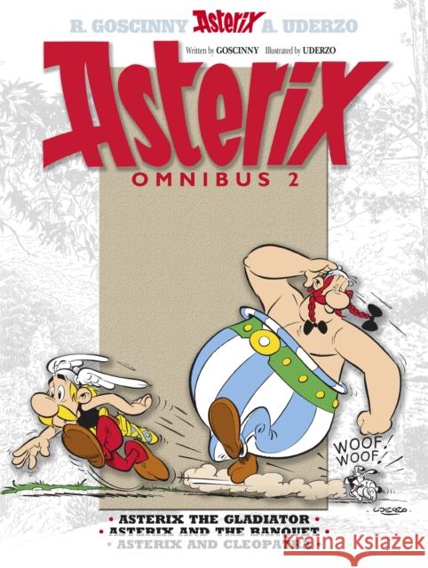 Asterix: Asterix Omnibus 2: Asterix The Gladiator, Asterix and The Banquet, Asterix and Cleopatra Rene Goscinny 9781444004243 Little, Brown Book Group