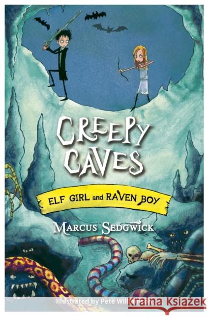 Elf Girl and Raven Boy: Creepy Caves: Book 6 Marcus Sedgwick 9781444005288