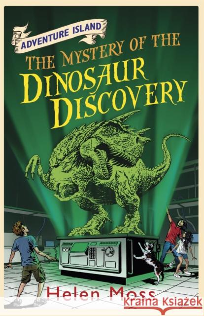 Adventure Island: The Mystery of the Dinosaur Discovery: Book 7 Helen Moss 9781444005332