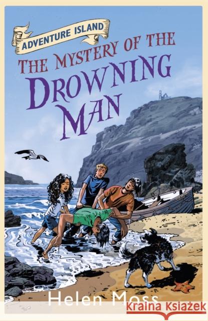 Adventure Island: The Mystery of the Drowning Man: Book 8 Helen Moss 9781444005349