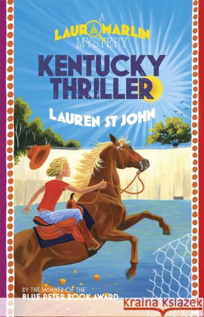 Laura Marlin Mysteries: Kentucky Thriller: Book 3 Lauren St John 9781444006476 Hachette Children's Group