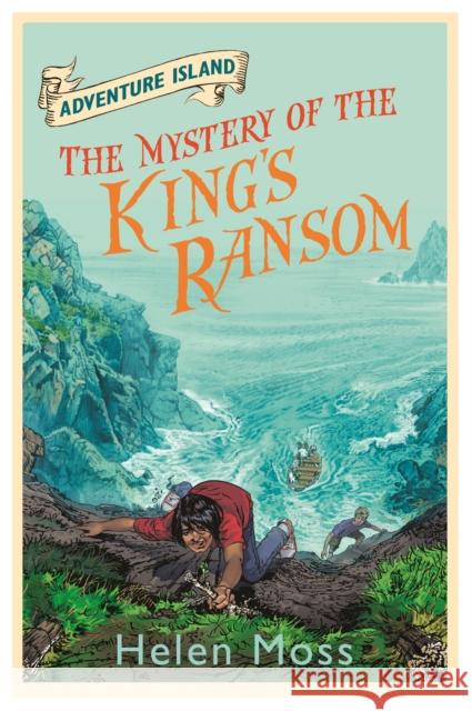 Adventure Island: The Mystery of the King's Ransom: Book 11 Helen Moss 9781444007558