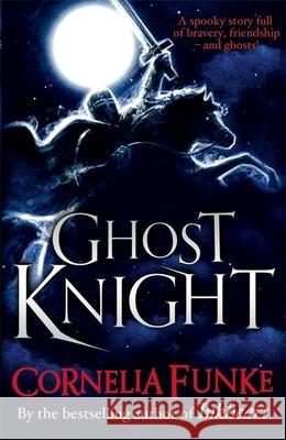 Ghost Knight Funke Cornelia 9781444008470 Hachette Children's Group