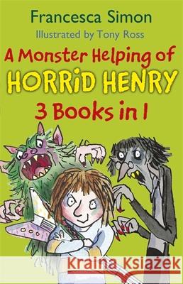 A Monster Helping of Horrid Henry 3-in-1: Horrid Henry Rocks/Zombie Vampire/Monster Movie Francesca Simon 9781444009231 0
