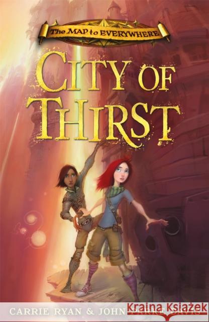 The Map to Everywhere: City of Thirst: Book 2 John Parke Davis 9781444010596