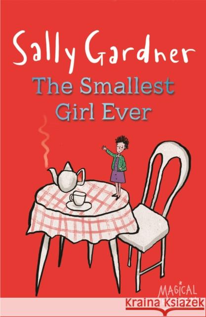 Magical Children: The Smallest Girl Ever Sally Gardner 9781444011623