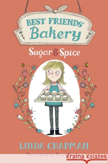 Best Friends' Bakery: Sugar and Spice: Book 1 Linda Chapman 9781444011883 Hachette Children's Group