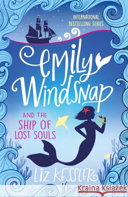 Emily Windsnap and the Ship of Lost Souls: Book 6 Liz Kessler 9781444013771