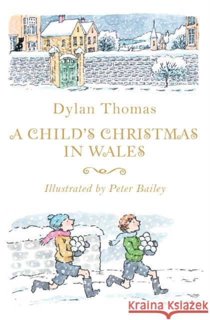 A Child's Christmas in Wales Dylan Thomas Peter Bailey  9781444015430 Hachette Children's Group