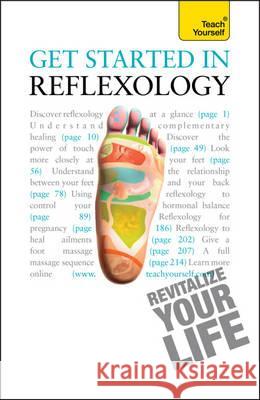 Get Started in Reflexology: Teach Yourself Stormer, Chris 9781444101102