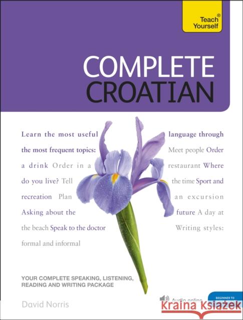 Complete Croatian Beginner to Intermediate Course: (Book and audio support) Ribnikar, Vladislava|||Norris, David 9781444102321