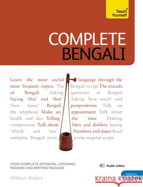 Complete Bengali Beginner to Intermediate Course: (Book and audio support) William Radice 9781444106862
