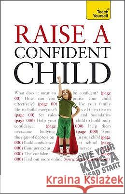 Raise a Confident Child (Teach Yourself) Pereira, Hilary 9781444110579 Teach Yourself Books