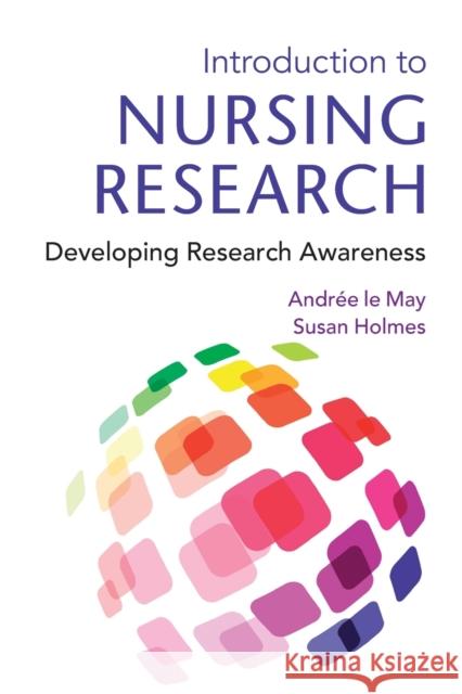 Introduction to Nursing Research: Developing Research Awareness Le May, Andree 9781444119909 0