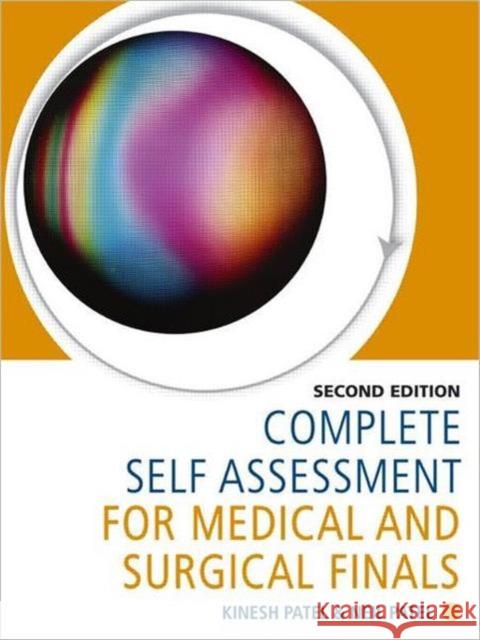 Complete Self Assessment for Medical and Surgical Finals Kinesh Patel 9781444120653 0