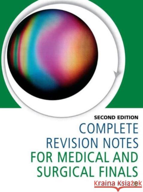 Complete Revision Notes for Medical and Surgical Finals Dr Kinesh Patel 9781444120660 0