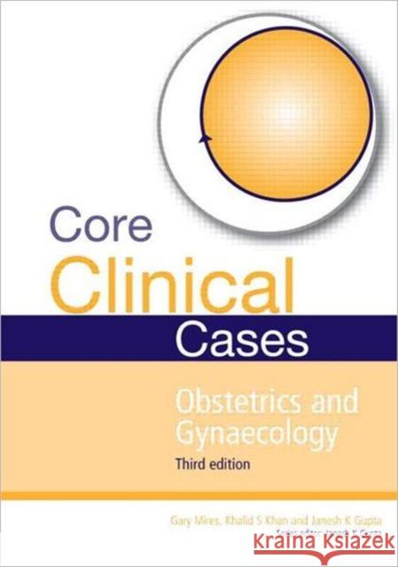 Core Clinical Cases in Obstetrics and Gynaecology: A Problem-Solving Approach Gupta, Janesh 9781444122855 0