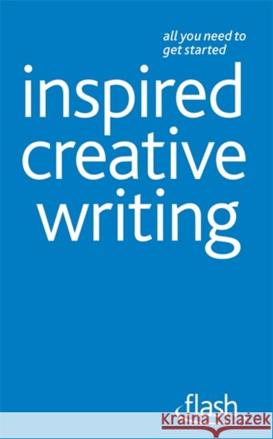 Inspired Creative Writing: Flash Stephen May 9781444129007 Hodder Education
