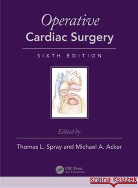 Operative Cardiac Surgery, Sixth Edition Gardner                                  Spray 9781444137583 CRC Press