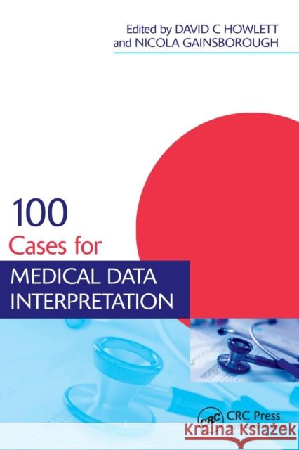 100 Cases for Medical Data Interpretation  Howlett 9781444149043 Taylor & Francis Ltd