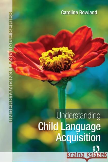 Understanding Child Language Acquisition Caroline Rowland 9781444152654