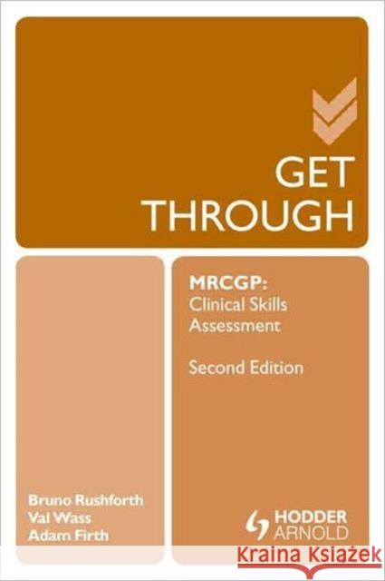 Get Through Mrcgp: Clinical Skills Assessment 2e: Mrcgp: Clinical Skills Assessment Rushforth, Bruno 9781444168242 0