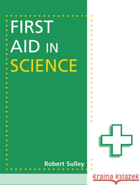 First Aid in Science Robert Sulley 9781444168914 Hodder Education