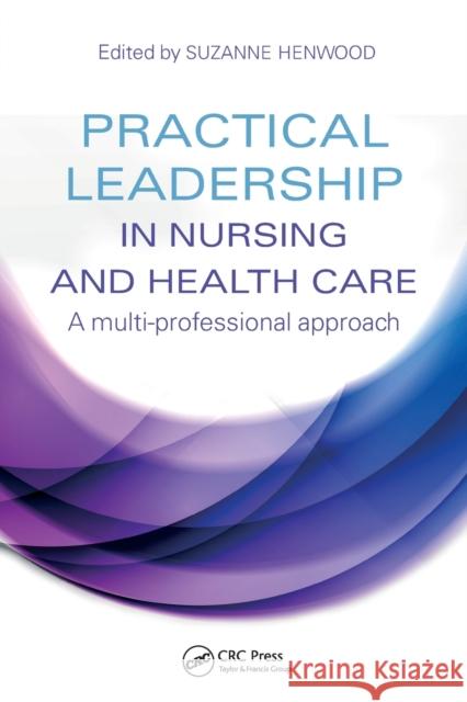 Practical Leadership in Nursing and Health Care Henwood, Suzanne 9781444172355