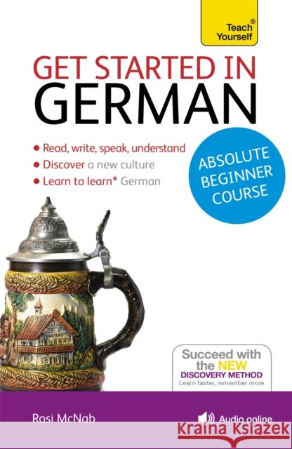 Get Started in German Absolute Beginner Course: (Book and audio support) Rosi McNab 9781444174625