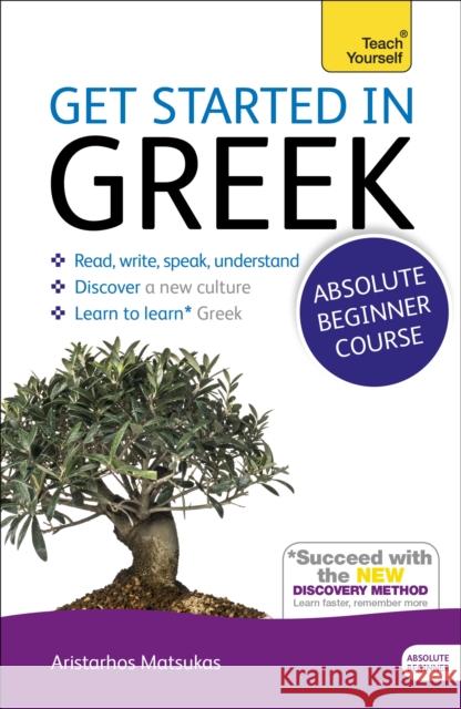 Get Started in Beginner's Greek: Teach Yourself: (Book and audio support) Aristarhos Matsukas 9781444174656 John Murray Press