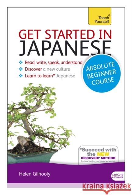 Get Started in Japanese Absolute Beginner Course: (Book and audio support) Helen Gilhooly 9781444174748