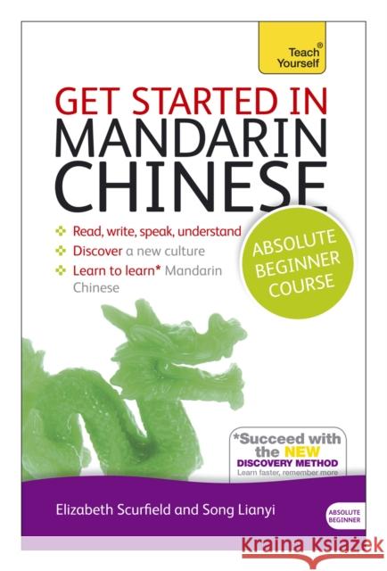 Get Started in Mandarin Chinese Absolute Beginner Course: (Book and audio support) Song Lianyi 9781444174809 John Murray Press