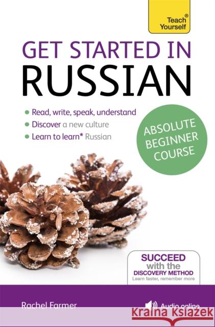 Get Started in Russian Absolute Beginner Course: (Book and audio support) Rachel Farmer 9781444174892