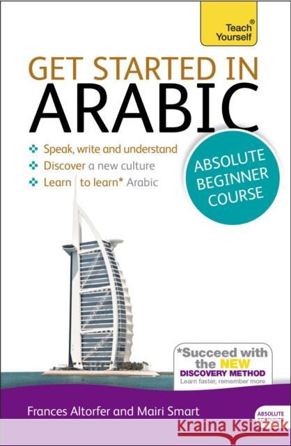 Get Started in Arabic Absolute Beginner Course: (Book and audio support) Mairi Smart 9781444174960 John Murray Press