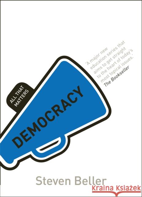 Democracy: All That Matters Steven Beller 9781444178876 0