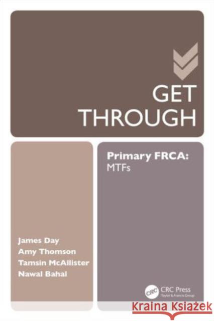 Get Through Primary Frca: Mtfs: Primary Frca: Mtfs Day, James 9781444181784 CRC Press