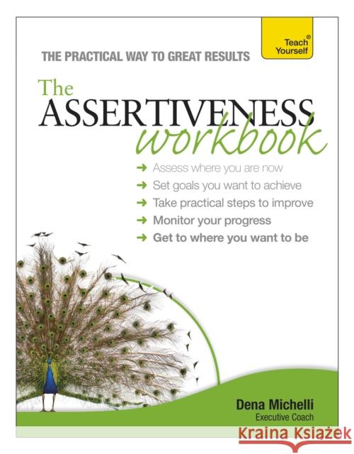 Assertiveness Workbook: A practical guide to developing confidence and greater self-esteem Dena Michelli 9781444183115 0