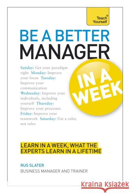 Be a Better Manager in a Week: Teach Yourself Rus Slater 9781444183924 0