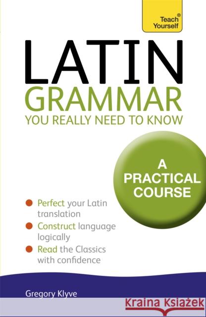 Latin Grammar You Really Need to Know: Teach Yourself Dr Gregory Klyve 9781444189605 John Murray Press