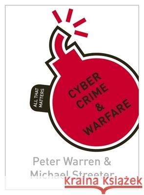 Cyber Crime & Warfare: All That Matters Peter Warren 9781444189988 0
