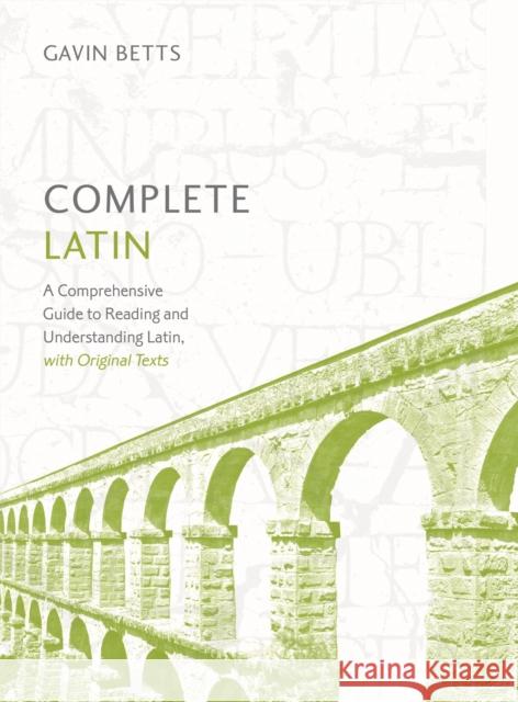 Complete Latin Beginner to Intermediate Book and Audio Course: Learn to read, write, speak and understand a new language with Teach Yourself Gavin Betts 9781444195835 0