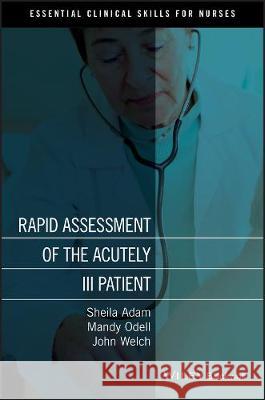 Rapid Assessment of the Acutely Ill Patient Sheila Adam Mandy Odell John Welch 9781444315417 