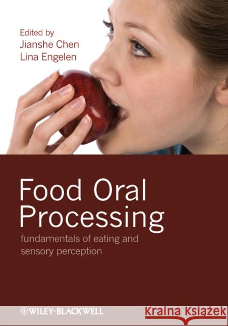 Food Oral Processing: Fundamentals of Eating and Sensory Perception Chen, Jianshe 9781444330120